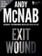 [Nick Stone 12] • Exit Wound (Nick Stone Book 12) · Andy McNab's Best-Selling Series of Nick Stone Thrillers - Now Available in the US, With Bonus Material